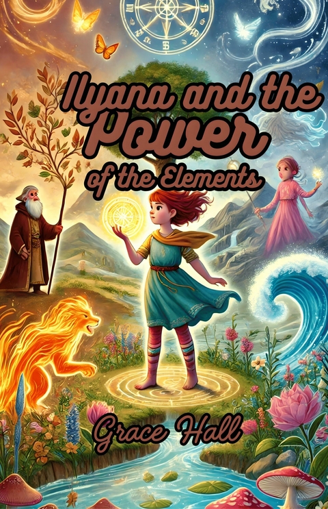 Ilyana and the Power of the Elements -  Grace Hall