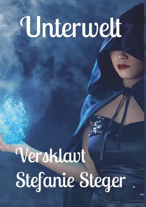 Unterwelt - Versklavt -  Stefanie Steger