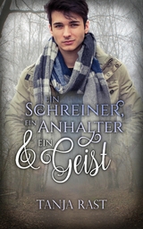 Ein Schreiner, ein Anhalter & ein Geist - Tanja Rast