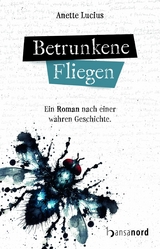 Betrunkene Fliegen - Anette Lucius