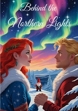 Behind the Northern Lights, Weihnachtsromane, Slow Burn, Weihnachtswelt, Romantisch, Wichtel, Weihnachten, Romantasy, Fantasy - Sherin Kumnick