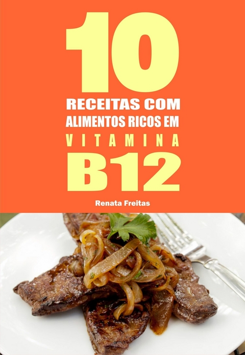 10 Receitas com alimentos ricos em vitamina B12 -  Renata Freitas