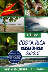 Costa Rica Reisef&uuml;hrer von SWISSMISSONTOUR - S. L. Giger, Swissmiss Ontour