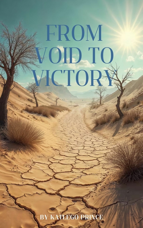 From Void to Victory -  Prince Katlego Maodi