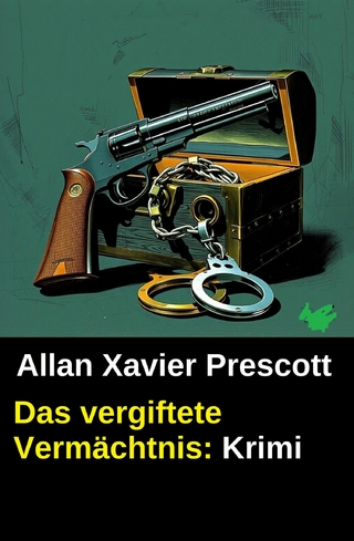 Das vergiftete Vermächtnis: Krimi