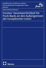 Frontex' Verantwortlichkeit für Push-Backs an den Außengrenzen der Europäischen Union -  Dela Fabienne Kienast