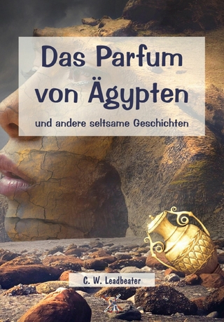 Das Parfum von Ägypten und andere seltsame Geschichten