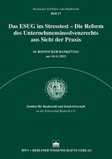Das ESUG im Stresstest &ndash; Die Reform des Unternehmensinsolvenzrecht aus Sicht der Praxis - 