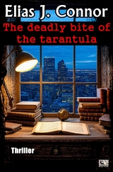 The deadly bite of the tarantula - Elias J. Connor