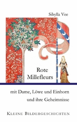 Rote Millefleurs mit Dame, L&ouml;we und Einhorn und ihre Geheimnisse - Sibylla Vee