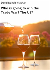 Who is going to win the Trade War? The US? - David Dahab Yitzchak