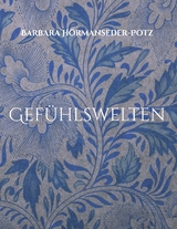 Gef&uuml;hlswelten - Barbara H&ouml;rmanseder-Potz