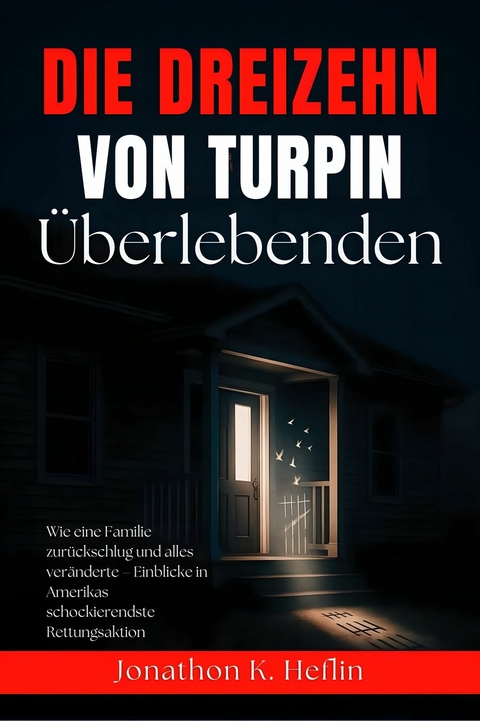 Die dreizehn &Uuml;berlebenden von Turpin -  Jonathon K. Heflin