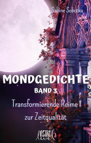 Mondgedichte - Transformierende Reime für die neue Zeit