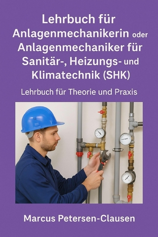 Lehrbuch für Anlagenmechanikerin oder Anlagenmechaniker für Sanitär-, Heizungs- und Klimatechnik (SHK)