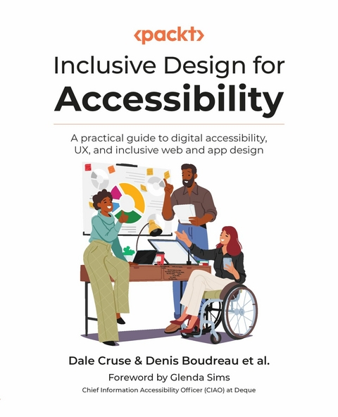 Inclusive Design for Accessibility -  Denis Boudreau,  Dale Cruse