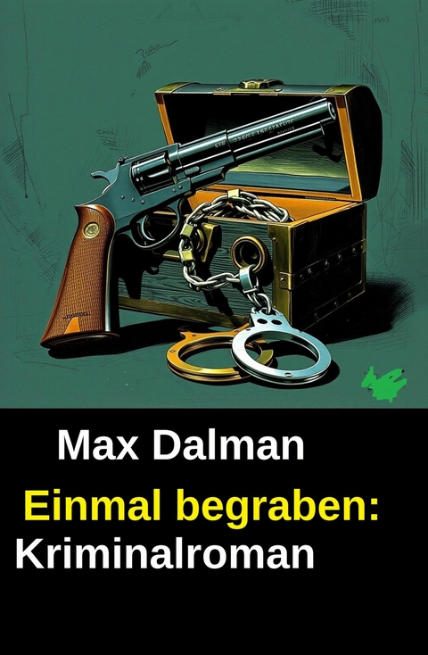 Einmal begraben: Kriminalroman -  Max Dalman