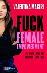 Fuck Female Empowerment - Valentina Maceri