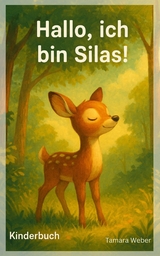 Hallo, ich bin Silas! - Tamara Weber