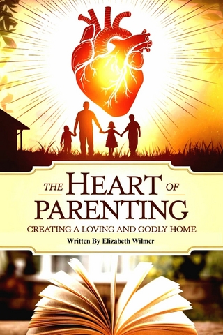 The Heart Of Parenting