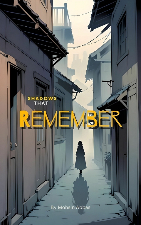 Shadows That Remember -  Mohsin Abbas
