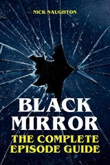 Black Mirror - The Complete Episode Guide - Nick Naughton