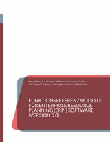 Funktionsreferenzmodelle f&uuml;r Enterprise Resource Planning (ERP-) Software (Version 5.0) - Albert Brazhnik, Mohamad Ahmad, Daniel Bakanev, Firat Baykal, Ayman El Ouady, Numan Erg&uuml;ven, Tasnim Hanasoglu, Aleksandar Nojner, Nabil Oueld-Aissa