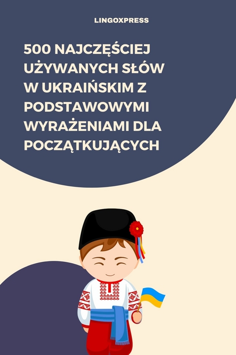 500 Najczęściej Używanych Sł&oacute;w w Ukraińskim z Podstawowymi Wyrażeniami dla Początkujących -  lingoXpress