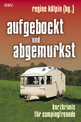 aufgebockt und abgemurkst - J&uuml;rgen Alberts, Marita Alberts, Richard Birkefeld, Guido M. Breuer, Olaf B&uuml;ttner, Christiane Franke, Peter Gerdes, Thomas Kastura, Ralf Kramp, Tatjana Kruse, Cornelia Kuhnert, Horst Martens, Heinrich-Stefan Noelke, Regina Schleheck, Jobst Schlennstedt, Andreas Schmidt, Manfred C. Schmidt, Anna Schneider, Matthias Schneider, Jan Schr&ouml;ter, Insa Segebade, Bernd Stelter, Jennifer B. Wind, Klaus-Peter Wolf