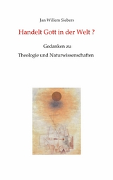 Handelt Gott in der Welt? - Jan Willem Siebers