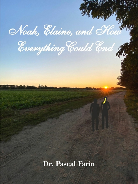 Noah, Elaine and How Everything Could End - Pascal Farin
