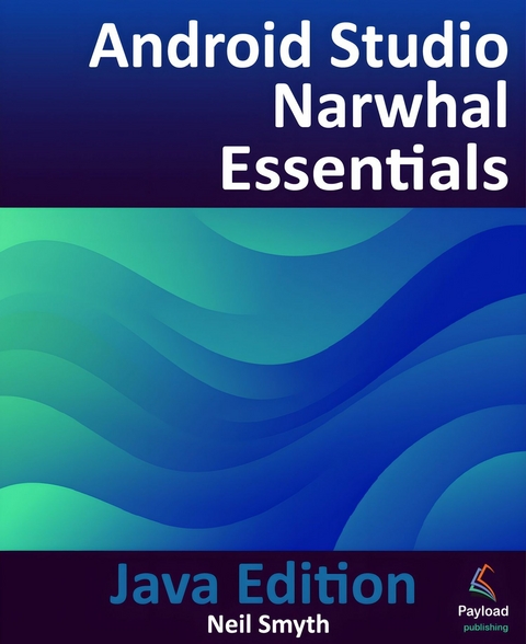 Android Studio Narwhal Essentials - Java Edition - Neil Smyth