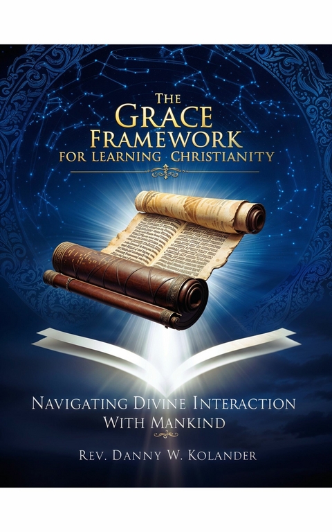 Grace Framework For Learning Christianity -  Rev. Danny W. Kolander