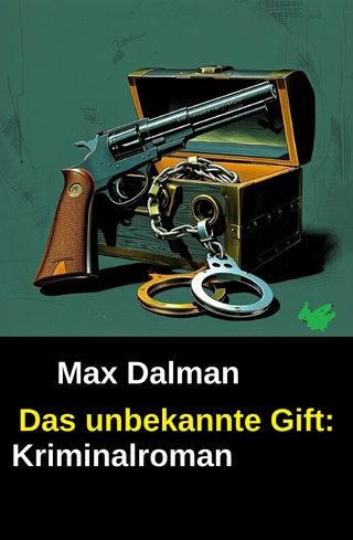 Das unbekannte Gift: Kriminalroman