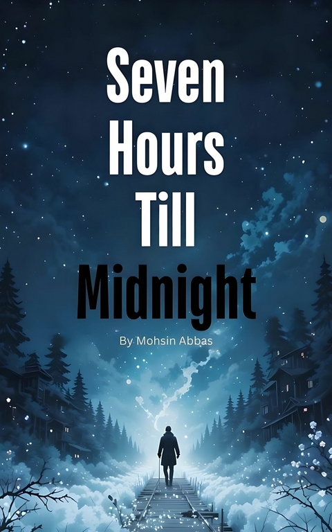 Seven Hours Till Midnight -  Mohsin Abbas