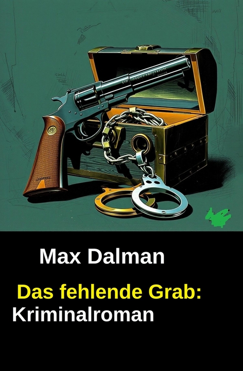 Das fehlende Grab: Kriminalroman -  Max Dalman