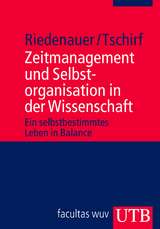 Zeitmanagement und Selbstorganisation in der Wissenschaft - Markus Riedenauer, Andrea Tschirf