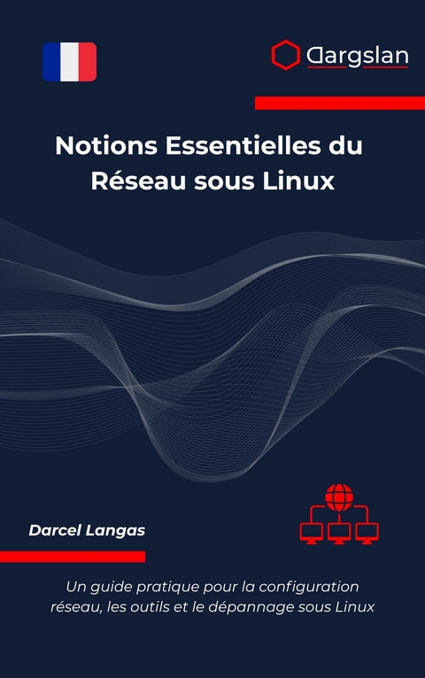 Notions Essentielles du Réseau sous Linux -  Dargslan