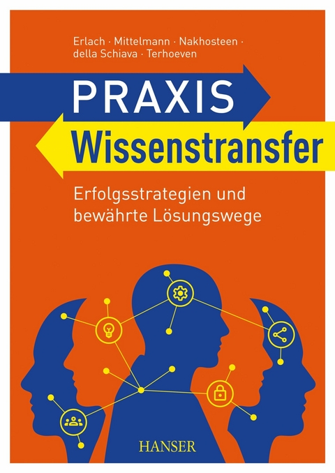 Praxis Wissenstransfer - Christine Erlach, Angelika Mittelmann, C. Benjamin Nakhosteen, Manfred della Schiava, Grit Terhoeven