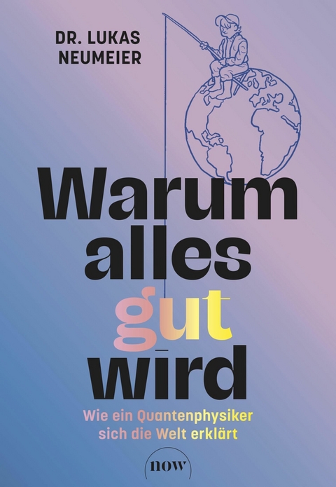 Warum alles gut wird - Lukas Neumeier