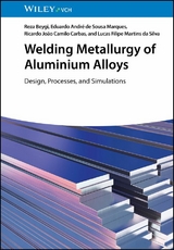 Welding Metallurgy of Aluminium Alloys - Reza Beygi, Eduardo Andr&eacute; de Sousa Marques, Ricardo Jo&atilde;o Camilo Carbas, Lucas Filipe Martins Da Silva