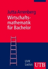 Wirtschaftsmathematik f&uuml;r Bachelor - Jutta Arrenberg