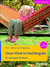 Unser Kind ist hochbegabt - Franz J. M&ouml;nks, Irene H. Ypenburg