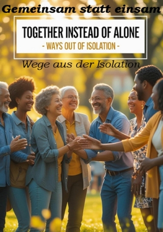 Gemeinsam statt einsam - Wege aus der Isolation