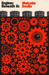 Engines Beneath Us - Malcolm Devlin