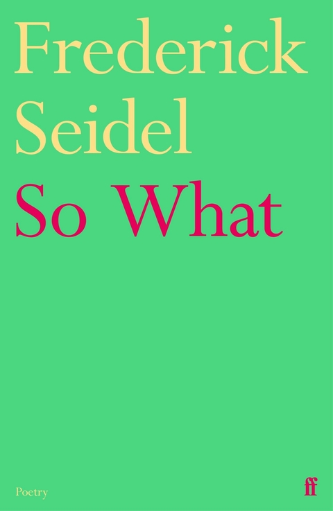 So What -  Frederick Seidel
