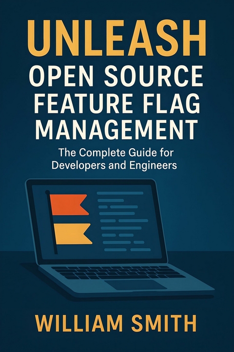 Unleash Open Source Feature Flag Management -  William Smith