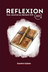 Reflexion 365 - Das Journal zu deinem ICH - Susann Uckan