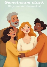 Gemeinsam stark - Wege aus der Einsamkeit - Ulrich Orlowski