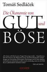 Die &Ouml;konomie von Gut und B&ouml;se - Tomas Sedlacek